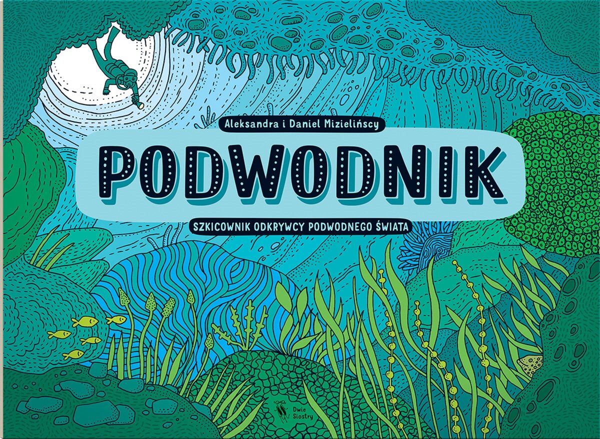 Podwodnik. Szkicownik odkrywcy podwodnego świata - Daniel Mizieliński, Aleksandra Mizielińksa - książka