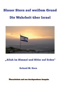Blauer Stern auf weißem Grund: Die Wahrheit über Israel - Roland M. Horn - ebook