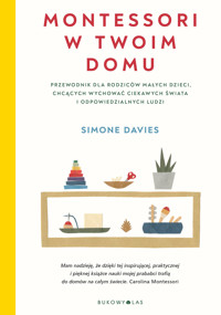 Montessori w twoim domu. Przewodnik dla rodziców małych dzieci, chcących wychować ciekawych świata i odpowiedzialnych ludzi - Simone Davies - ebook + książka