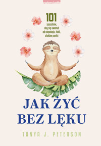 Jak żyć bez lęku - Tanya J. Peterson - ebook