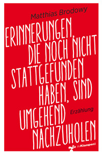 Erinnerungen, die noch nicht stattgefunden haben, sind umgehend nachzuholen - Matthias Brodowy - ebook