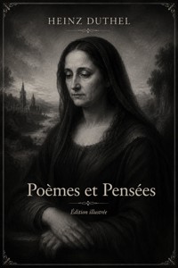 Une Homme Sage A Dit Un Jours - Poèmes et Pensées - Heinz Duthel - ebook