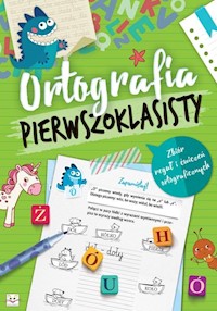 Ortografia pierwszoklasisty Zbiór reguł i ćwiczeń ortograficznych - - książka