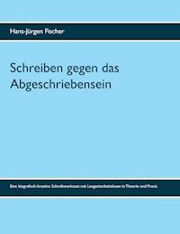 Schreiben gegen das Abgeschriebensein - Hans-Jürgen Fischer - ebook