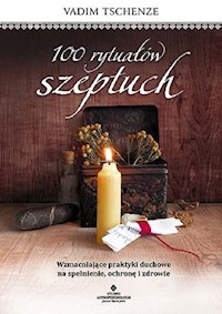 100 rytuałów szeptuch - Vadim Tschenze - ebook + książka
