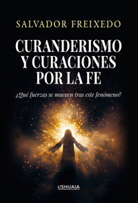 Curanderismo y curaciones por la fe - Salvador Freixedo - ebook