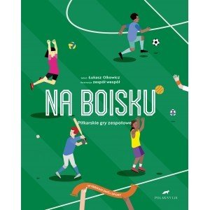 Na boisku. Piłkarskie gry zespołowe - Łukasz Olkowicz - książka