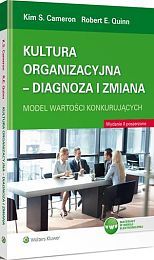 Kultura organizacyjna - diagnoza i zmiana. Model wartości konkurujących - E.Robert Quinn, Kim S. Cameron - książka