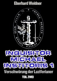 INQUISITOR MICHAEL INSTITORIS 1 - Teil Zwei - Eberhard Weidner - ebook
