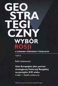 Geostrategiczny wybór Rosji u zarania trzeciego tysiąclecia Tom 2 - Lisiakiewicz Rafał - książka