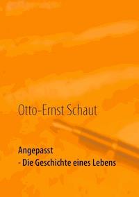 Angepasst - Otto-Ernst Schaut - ebook