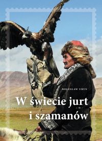 W świecie jurt i szamanów - Uryn Bolesław Adam - książka