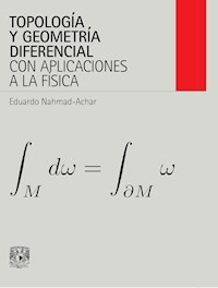 Topología y geometría diferencial con aplicaciones a la física - Eduardo Nahmad-Achar - ebook