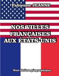 Nos villes françaises aux États-Unis - Fabienne Jeanne - ebook