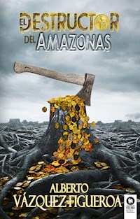 El destructor del Amazonas - Vazquez-Figueroa Alberto - ebook