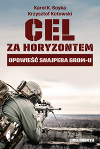 Cel za horyzontem. Opowieść snajpera Grom-u - Karol K. Soyka, Krzysztof Kotowski - książka