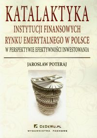 Katalaktyka instytucji finansowych rynku emerytalnego w Polsce - Jarosław Poteraj - książka