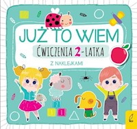 Już to wiem Ćwiczenia 2-latka z naklejkami -  - książka