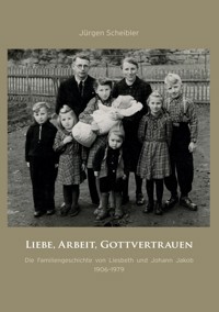 Liebe, Arbeit, Gottvertrauen - Jürgen Scheibler - ebook