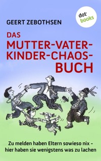 Das Mutter-Vater-Kinder-Chaos-Buch - Geert Zebothsen - ebook