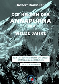 Die Helden der Annapurna - Teil 2 - Wilde Jahre - Robert Ransauer - ebook