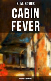 Cabin Fever (Wild West Adventure) - B.M. Bower - ebook