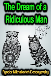 The Dream of a Ridiculous Man - Fyodor Mikhailovich Dostoyevsky - ebook