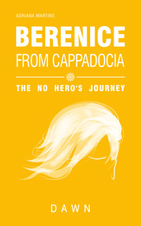 Berenice from Cappadocia: the no hero's journey - dawn - Adriana Martins - ebook