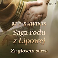 Saga rodu z Lipowej. Saga rodu z Lipowej 7: Za głosem serca - Marian Piotr Rawinis - ebook + audiobook