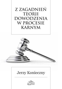 Z zagadnień teorii dowodzenia w procesie karnym - Konieczny Jerzy - książka