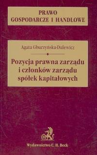 Pozycja prawna zarządu i członków zarządu spółek kapitałowych - Gburzyńska-Dulewicz Agata - książka