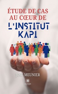 Étude de cas au cœur de l’institut KAPI - José Meunier - ebook