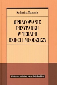 Opracowanie przypadku w terapii dzieci i młodzieży - Manassis Katharina - książka