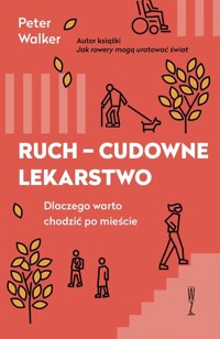 Ruch cudowne lekarstwo Dlaczego warto chodzić po mieście - Peter Walker - książka