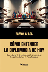 Cómo entender la diplomacia hoy - Ramón Glass - ebook