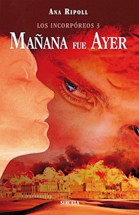 Los Incorpóreos 3. Mañana fue ayer - Ana Ripoll - ebook