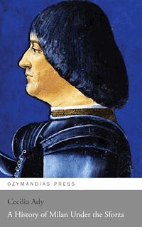 A History of Milan Under the Sforza - Cecilia Ady - ebook