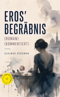 Eros' Begräbnis (Roman) (Kommentiert) - Hjalmar Bergman - ebook