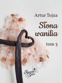 Słona wanilia. Tom 3 - Artur Tojza - ebook + audiobook