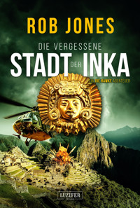 DIE VERGESSENE STADT DER INKA (Joe Hawke 8) - Rob Jones - ebook