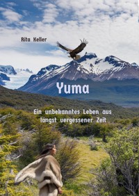 Yuma Ein unbekanntes Leben aus längst vergesseer Zeit - Keller Rita - ebook