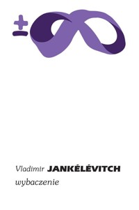 Wybaczenie - Jankélévitch Vladimir - ebook + książka