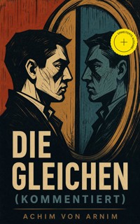 Die Gleichen (Kommentiert) - Achim von Arnim - ebook