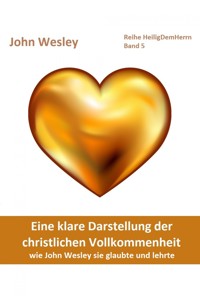 Eine klare Darstellung der christlichen Vollkommenheit - John Wesley - ebook
