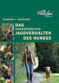 Das - unerwünschte - Jagdverhalten des Hundes - Clarissa v. Reinhardt - ebook