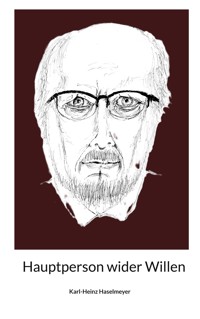 Hauptperson wider Willen - Karl-Heinz Haselmeyer - ebook