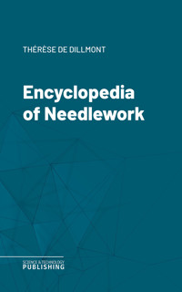 Encyclopedia of Needlework - Therese de Dillmont - ebook