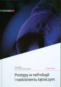 Postępy w nefrologii i nadciśnieniu tętniczym Tom XXIII -  - książka