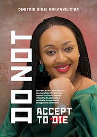Do Not Accept To Die - Dimitrie Sissi Mukanyiligira - ebook