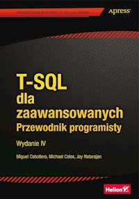 T-SQL dla zaawansowanych Przewodnik programisty - Cebollero Miguel, Coles Michael, Natarajan Jay - książka